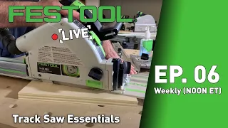 Festool Live Episode 06 - Track Saw Essentials