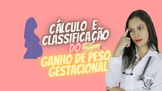 CALCULANDO E CLASSIFICANDO O GANHO DE PESO GESTACIONAL!