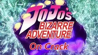 Jojo Bizzare Adventure on Crack Part 1 (censored version)