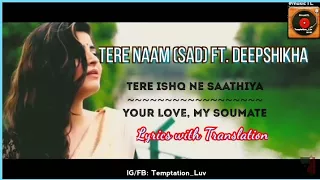 Tere Naam - Deepshikha (Unplugged Female Cover) | Lyrics With Translation