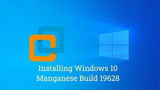 Installing Windows 10 Manganese Insider Preview Build 19628 on VMWare 16