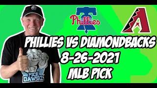 MLB Pick Today Philadelphia Phillies vs Arizona Diamondbacks 8/26/21 MLB Betting Pick and Prediction