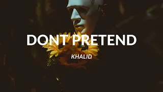 Khalid - Don't Pretend ( Lyrics ) ft. SAVE