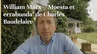 VOIX BAUDELAIRIENNES - William Marx - "Moesta et errabunda" de Charles Baudelaire - FR
