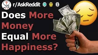 Poor People Who Became Instantly Rich Share 'Does More Money Equal More Happiness?' (r/Askreddit)