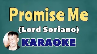 Promise Me (Lord Soriano) KARAOKE