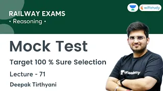Mock Test | Lecture - 71 | Reasoning | Railway Exams | wifistudy | Deepak Tirthyani