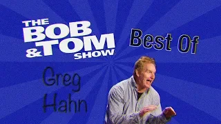 Best of Greg Hahn  |  The Bob & Tom Show