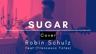 Sugar - Robin Schulz (feat. Francesco Yates) Cover