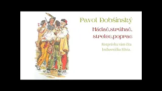 Pavol Dobšinský - Hádač, strúhač, strelec, poprac