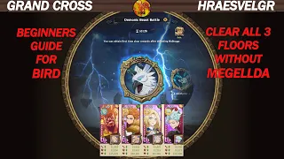 GRAND CROSS || HRAESVELGR/BIRD || BEGINNERS GUIDE TO CLEAR ALL 3 FLOORS WITHOUT MEGELLDA!!