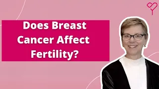 How Can Breast Cancer Treatment Impact Your Fertility? Expert Insights