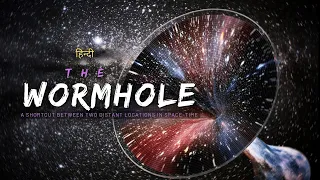 The Wormhole - A Shortcut between Two Distant Locations in Space-time - Infinity Stream