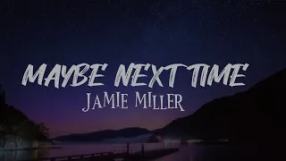 Maybe Next Time - Jamie miller //speed up