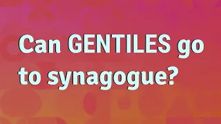 Can Gentiles go to synagogue?