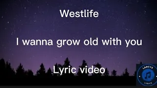 Westlife - I wanna grow old with you lyric video