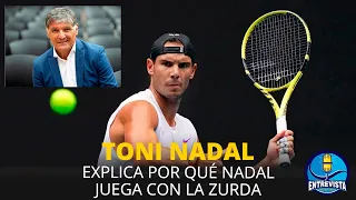 TONI NADAL REVELA POR QUÉ NADAL JUEGA CON LA MANO IZQUIERDA