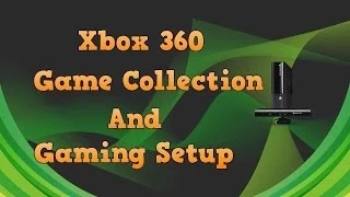 Xbox 360 Game Collection and Gaming Setup (Spring 2014)