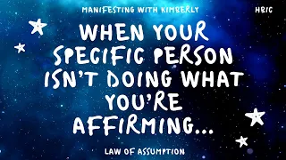 When you’re SPECIFIC PERSON is NOT doing what you’re AFFIRMING | Law of Assumption | Neville Goddard