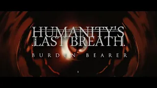 Humanity's Last Breath - Burden Bearer