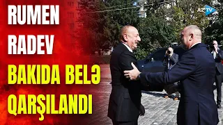 Bolqarıstan Prezidenti Bakıda belə qarşılandı: rəsmi mərasimdən GÖRÜNTÜLƏR