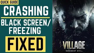 RESIDENT EVIL VILLAGE Crash Fix| Black Screen | Crashing | FREEZING |Stuck On Loading| Not Launching