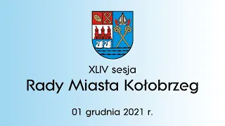 XLIV Sesja Rady Miasta Kołobrzeg - 01.12.2021 r. - cz. 2