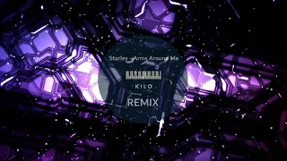 Starley - Arms Around Me (KILO Remix)