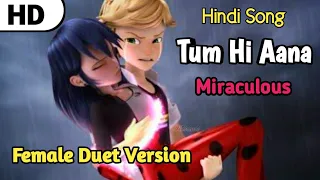 Tum Hi Aana | Miraculous 🐞&🐈 | Duet Female version | Hindi : Song | Full HD Video