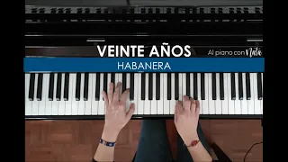 VEINTE AÑOS- HABANERA-PIANO COVER