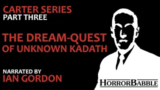 "The Dream-Quest of Unknown Kadath" / Lovecraft's Dream Cycle