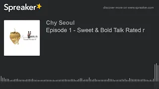 Episode 1 - Sweet & Bold Talk Rated r