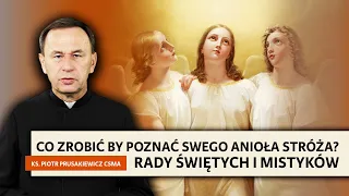 Co zrobić by poznać swego Anioła Stróża? Rady świętych i mistyków | Ks.Piotr Prusakiewicz CSMA