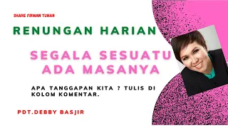 Khotbah Debby Basjir terbaru | Ibadah online |Renungan Harian pagi - Segala sesuatu ada masanya