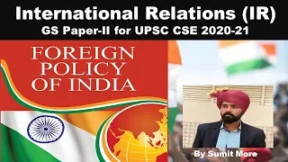 International Relations (IR) GS Paper-II / Foreign Policy of India /UPSC CSE by Sumit More/Episode-1