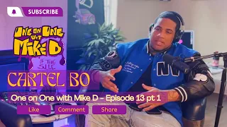 One on One with Mike D Episode 13 Pt 1 - Cartel Bo