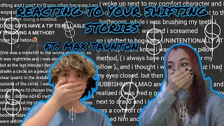 reacting to YOUR shifting stories ft. max taunton