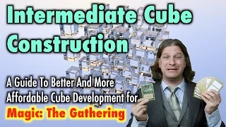 MTG - Intermediate Cube Construction - A Guide For Developing Magic: The Gathering Cubes