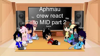 Aphmau crew react to MID (part2)