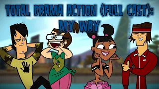 Total Drama Action (Full Cast): My Way