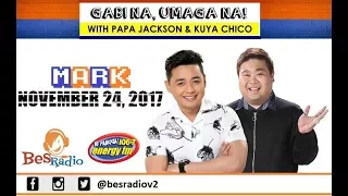 GUSTO MO LANG MAGPAKA SWEET  [MARK] Gabi Na Umaga Na with Papa Jackson and Kuya Chico Nov 24 2017