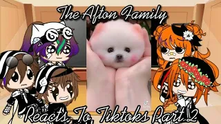 ✨🌟|| The Afton Family Reacts To Tiktoks Part 2 ||🌟✨||800 subs special💖💗❤🎉