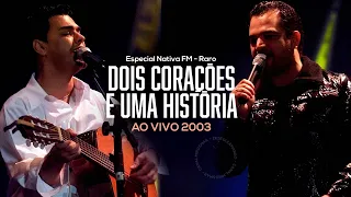 Zezé Di Camargo & Luciano - Dois Corações e Uma História 2003 Ao Vivo - Especial Nativa FM