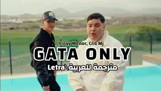 FloyyMenor, Cris Mj - Gata Only مترجمة للعربية (LyricsLetraArbic sub)