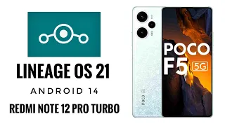 Lineage OS 21 Android 14 Buid Poco F5 5G / Redmi Note 12 Pro Turbo Custom Rom