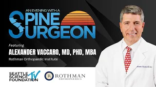 Series Premiere: An Evening With A Spine Surgeon featuring Alexander R. Vaccaro, MD, PhD, MBA