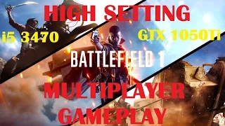BATTLEFIELD 1 FPS TEST multiplayer gameplay / High Setting / i5 3470 / GTX 1050Ti
