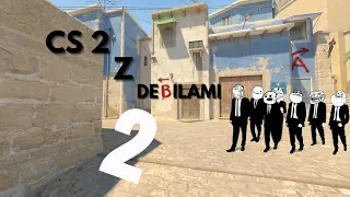 CS 2 Z DEBILAMI 2