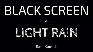 LIGHT RAIN Sounds for Sleeping | Sleep and Relaxation | Nature Sounds | Dark Screen | Black Screen