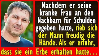 Nachdem er seine kranke Frau an den Nachbarn für Schulden gegeben hatte, rieb sich der Mann…